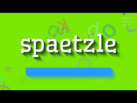SPAETZLE - HOW TO PRONOUNCE IT?