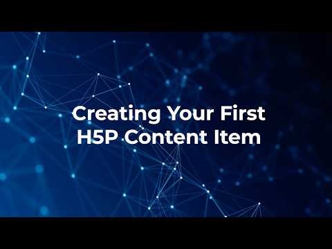 Creating Your First H5P Content