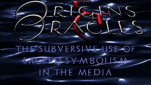 Subversive Symbolism In The Media (Origins & Oracles)