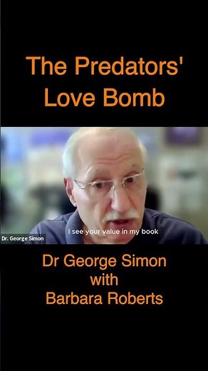 The Predators' Love Bomb — Dr George Simon with Barbara Roberts