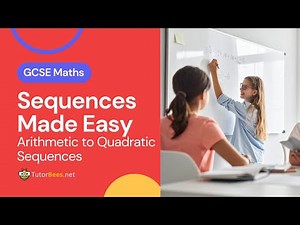 Arithmetic, Linear & Quadratic Sequences Explained | GCSE Maths | TutorBees.net
