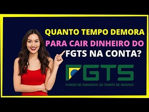 Quanto tempo demora para o dinheiro do FGTS cair na conta?