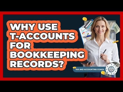 Why Use T-Accounts For Bookkeeping Records?