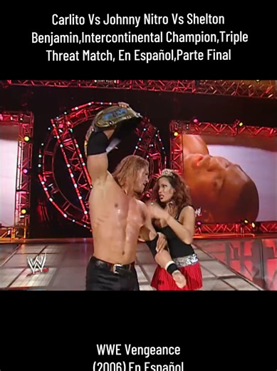 Carlito Vs Johnny Nitro Vs Shelton Benjamin,Intercontinental Champion Triple Threat Match, En Español,Parte Final #singing #foryoupage #Viral #fyp