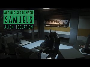 Auf der Suche nach Samuels | Alien: Isolation #26 Let's Play