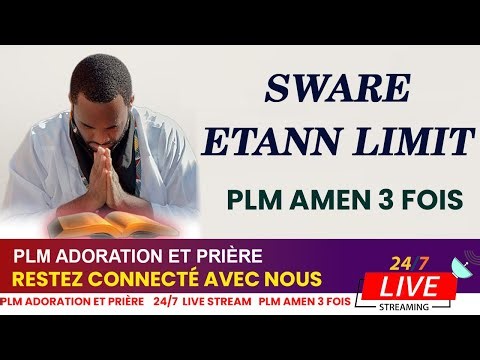SWARE ETANN LIMIT || PLM ADORATION ET PRIÈRE || PLM AMEN 3 FOIS