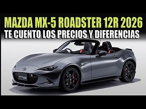 2026 MAZDA MX-5 MORE SPORTY 🔴 2026 MAZDA ROADSTER 12R I'LL TELL YOU THE PRICES