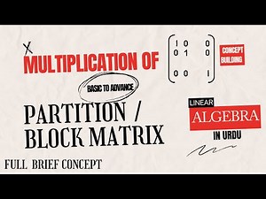 Multiplication Of Partitioned Matrix Or Block Matrix | Basic To Advance Linear Algebra