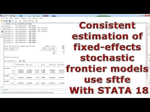 Consistent estimation of fixed effects stochastic frontier models use sftfe With STATA 18