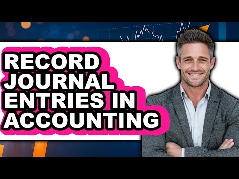 How To Record Journal Entries In Accounting - Step By Step