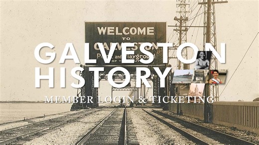 #GalvestonHistory+ | Member Login & Ticketing Guide