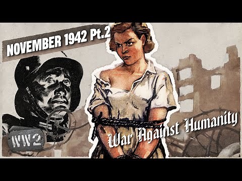 The Germans Learn to Love Their Slaves - War Against Humanity 047 - November 1942, Pt. 2