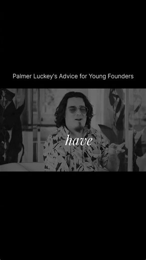 Palmer Luckey's Advice for Young Founders