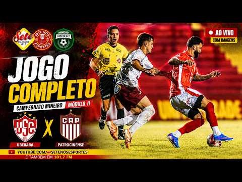 JOGO COMPLETO: UBERABA X PATROCINENSE | MINEIRO MÓDULO II 2026 | 4ª RODADA | 17/06/2026