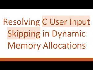Resolving C User Input Skipping in Dynamic Memory Allocations
