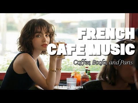 French Café Music – Coffee, Books and Paris