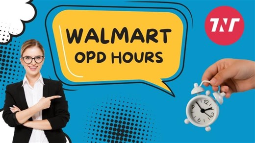 What Is Walmart OPD Opening Hours? The Next Tech | The-Next-Tech