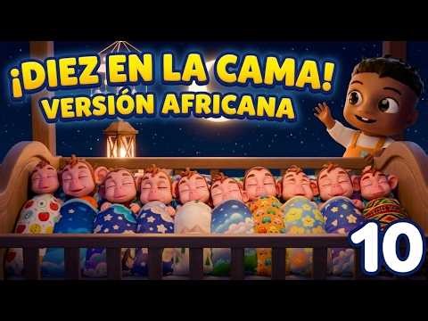 10 en la Cama 🛌 🔢 Canciones Infantiles para Dormir | Bebekeni en Español | Versión Africana