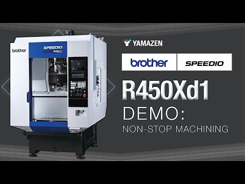 Brother R450Xd1 Demo: Non-Stop Machining