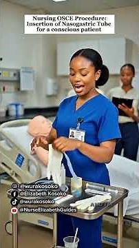 Nursing OSCE Procedure: Insertion of Nasogastric Tube for a Conscious Patient.