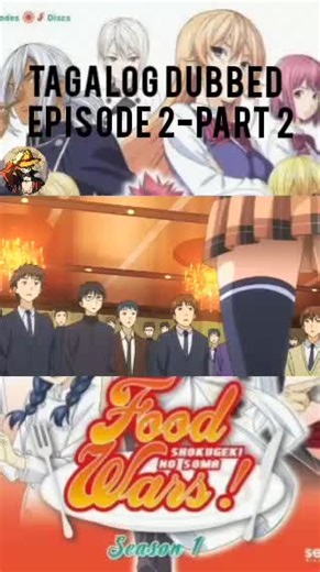 Exploring Food Wars Episode 2 Part 2 in Tagalog Dub