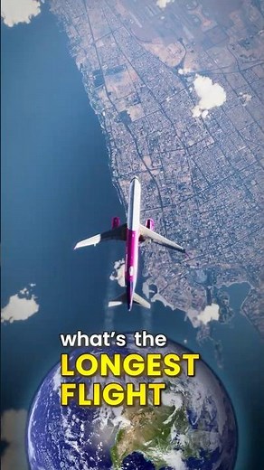What's the LONGEST FLIGHT in the World?