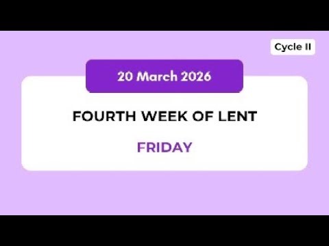 Friday 20 March 2026\rFriday of the 4th week of Lent\rLiturgical Colour: Violet. Year: A(II).