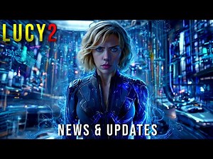 Lucy 2 (2025) – News & Updates | Scarlett Johansson | Sequel Speculation