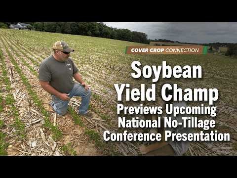 Soybean Yield Champ Previews Upcoming National No-Tillage Conference Presentation