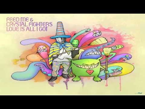 Feed Me & Crystal Fighters - Love Is All I Got