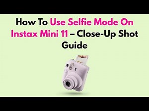 How To Use Selfie Mode On Instax Mini 11 – Close-Up Shot Guide