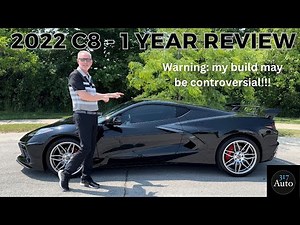 2022 C8 Corvette 1 Year Review - Controversial Build??