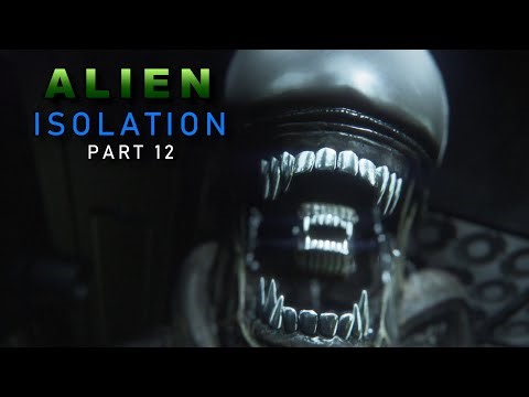 ALIEN ISOLATION - PART 12 - GAME PLAY - HARD SETTING - SURVIVAL HORROR
