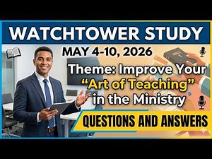 WATCHTOWER STUDY | MAY 4-10, 2026 | QUESTIONS AND ANSWERS | WEEKEND MEETING OF JEHOVAH'S WITNESSES