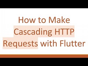 How to Make Cascading HTTP Requests with Flutter