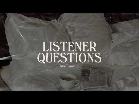 Retail Therapy 144: Listener Questions