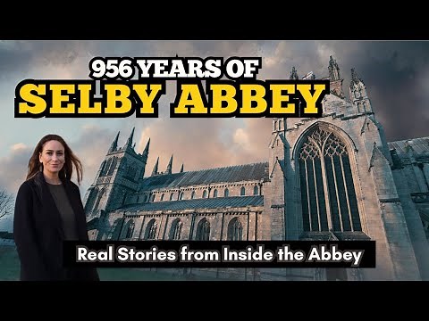 Selby Abbey: Exploring 956 Years of Stories | Kings, Fire & a Missing Finger