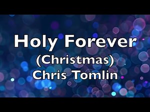 Holy Forever Christmas (lyrics) Chris Tomlin