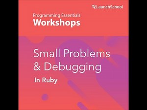 Small Problems & Debugging in Ruby