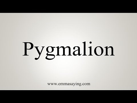How To Say Pygmalion