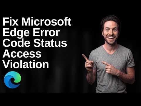 How To Fix Microsoft Edge Error Code Status Access Violation (Easy Guide)