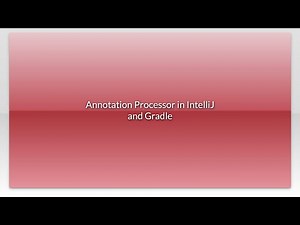 Annotation Processor in IntelliJ and Gradle