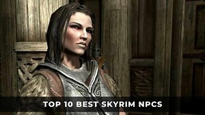 Top 10 Best Skyrim NPCs