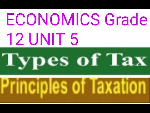 ECONOMiCS Grade 12 Unit 5 part 2 MODERN PRINCIPLES AND TYPES OF TAX