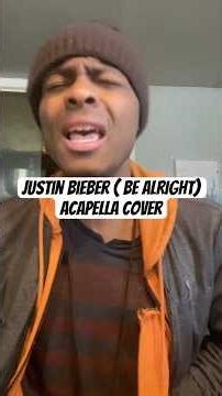 Justin Bieber ‘ Be Alright (Acapella cover) #fyp