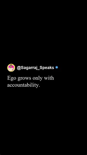 Ego grows only with accountability #success #ego #quotes