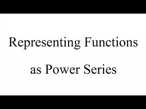 Representing Functions as Power Series (Notes #19 - Section 11.9)