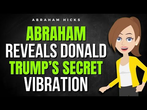 Abraham Reveals the Secret Vibration Behind Donald Trump’s Success ✅ Abraham Hicks 2025