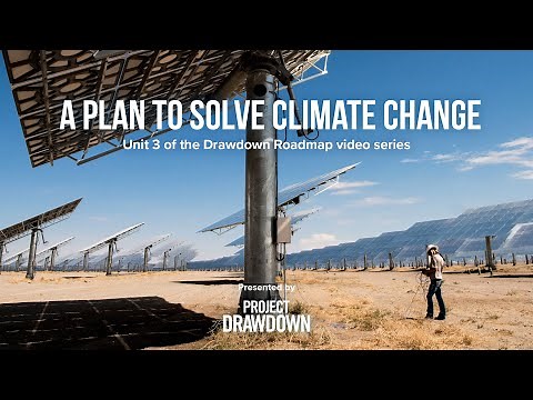 Project Drawdown presents the Drawdown Roadmap: The Five Parts of the Drawdown Roadmap | Unit 3