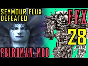 Final Fantasy X - Pbirdman Challenge Mod Walkthrough - Part 28 - Seymour Flux Boss Battle
